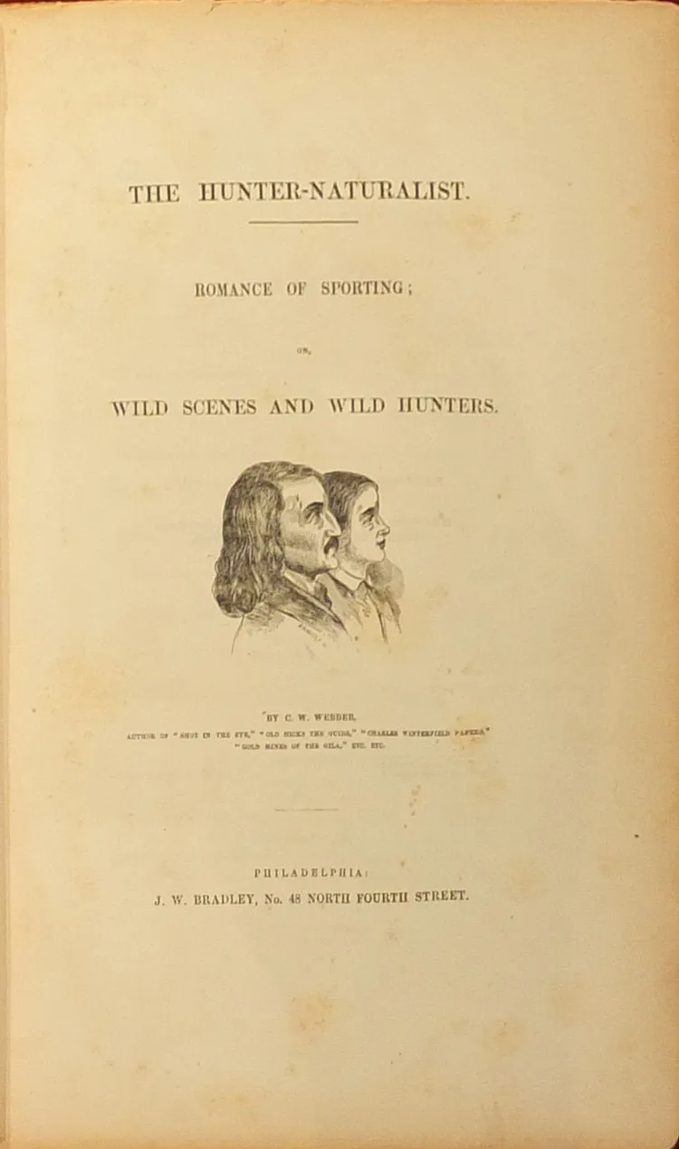 Charles Wilkins Webber (1819-1856), The Hunter-Naturalist. Romance of Sporting; or, Wild Scenes and Wild Hunters