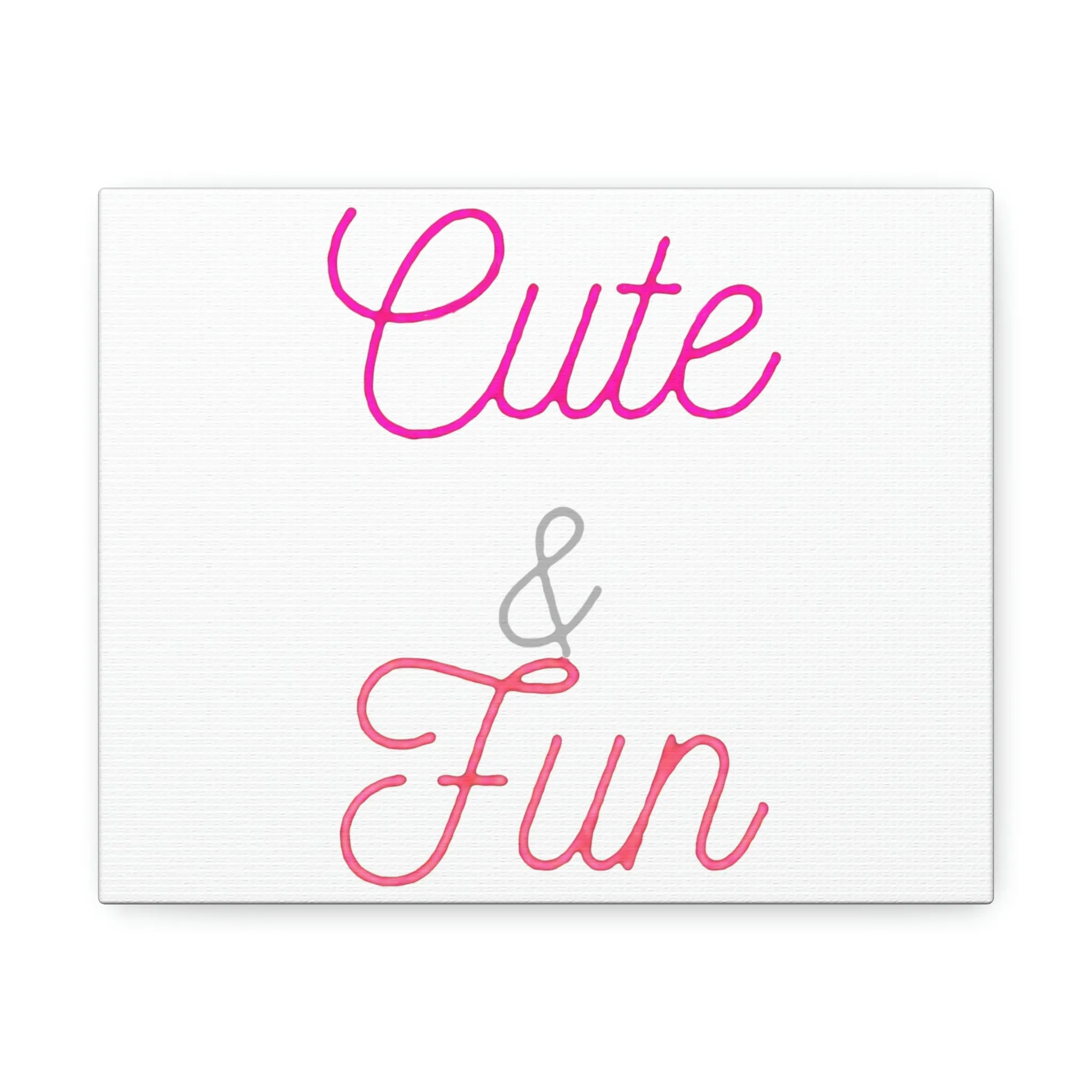 Cute and Fun Stretched Canvas