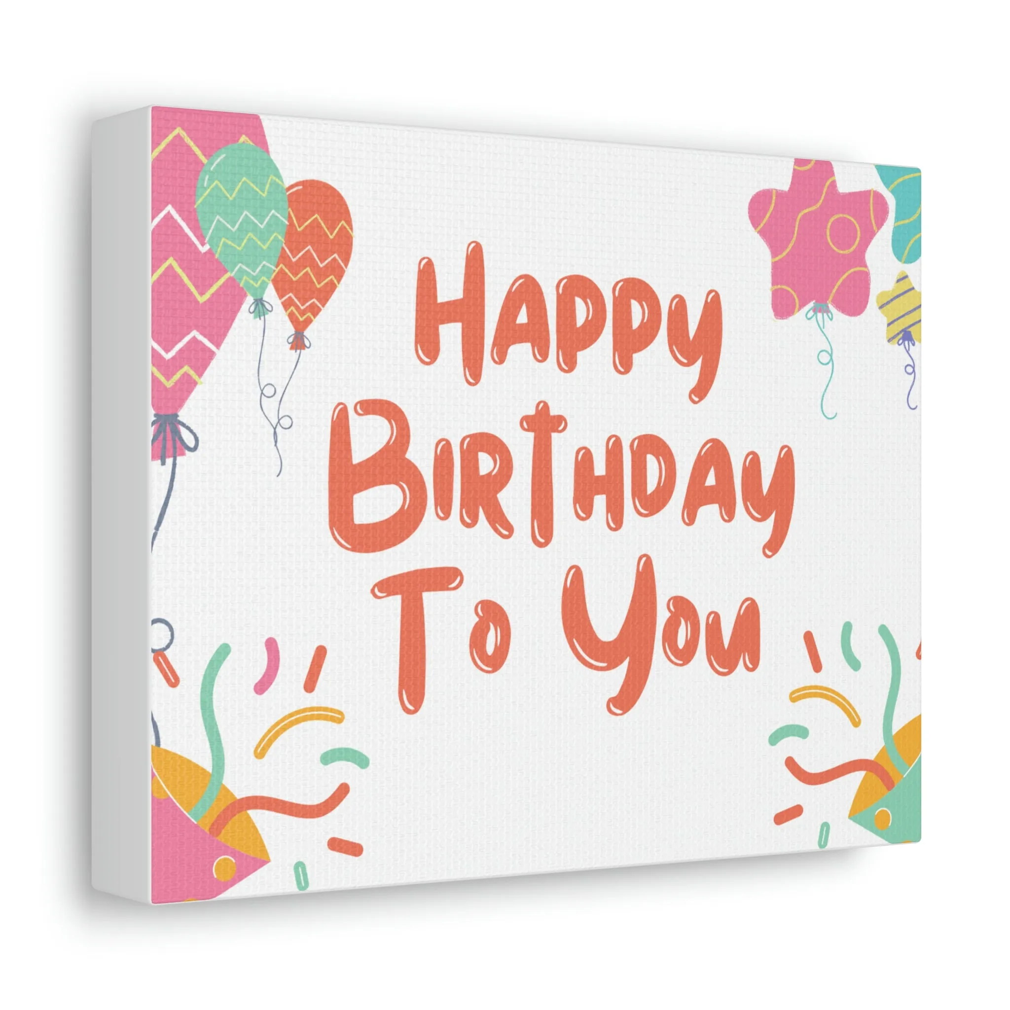 Happy Birthday to You Stretched Canvas
